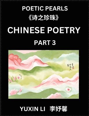 Yuxin Li - Chinese Poetry (Part 3)- Learn New Mandarin Chinese Poems with Simplified Characters and English Interpretations, Easy Lessons for Beginners to Understand China's Language and Culture, Häftad