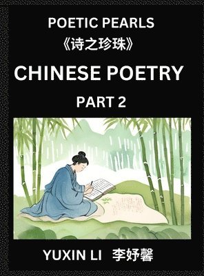 Yuxin Li - Chinese Poetry (Part 2)- Learn New Mandarin Chinese Poems with Simplified Characters and English Interpretations, Easy Lessons for Beginners to Understand China's Language and Culture, Inbunden
