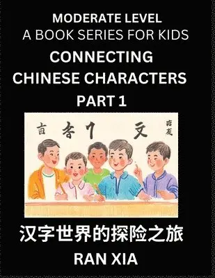 Ran Xia - Chinese Characters for Kids (Part 1)- Moderate Level Test Series for Children to Recognize Chinese Characters by Column Matching, Suitable for HSK All Levels, Fast Learn Mandarin Chinese with Simplified Character Brain Games, Häftad. Tillgänglighet: Lägg i varukorg