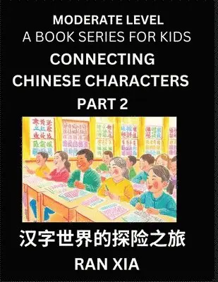 Ran Xia - Chinese Characters for Kids (Part 2)- Moderate Level Test Series for Children to Recognize Chinese Characters by Column Matching, Suitable for HSK All Levels, Fast Learn Mandarin Chinese with Simplified Character Brain Games, Häftad. Tillgänglighet: Lägg i varukorg