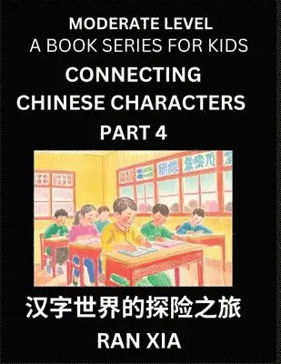 Ran Xia - Chinese Characters for Kids (Part 4)- Moderate Level Test Series for Children to Recognize Chinese Characters by Column Matching, Suitable for HSK All Levels, Fast Learn Mandarin Chinese with Simplified Character Brain Games, Häftad. Tillgänglighet: Lägg i varukorg