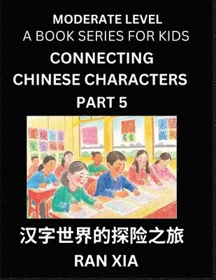 Ran Xia - Chinese Characters for Kids (Part 5)- Moderate Level Test Series for Children to Recognize Chinese Characters by Column Matching, Suitable for HSK All Levels, Fast Learn Mandarin Chinese with Simplified Character Brain Games, Häftad. Tillgänglighet: Lägg i varukorg