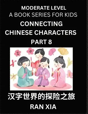 Ran Xia - Chinese Characters for Kids (Part 8)- Moderate Level Test Series for Children to Recognize Chinese Characters by Column Matching, Suitable for HSK All Levels, Fast Learn Mandarin Chinese with Simplified Character Brain Games, Häftad. Tillgänglighet: Lägg i varukorg