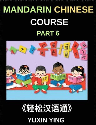 Yuxin Ying - Mandarin Chinese Course (Part 6)- Chinese Unlocked, Self-Paced Learning with Vocabulary, Grammar, Pinyin & Cultural Journeys for HSK Success, Häftad