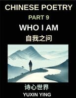 Yuxin Ying - Chinese Poetry (Part 9)- Who I Am, Identity, Self-doubt, Inner conflict, and Self-exploration Through Classical and Modern Mandarin Poems, HSK All Level, Häftad