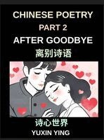 Yuxin Ying - Chinese Poetry (Part 2)- After Goodbye, A Mandarin Learning Journey Through Loss, Grief, and Heartbreak in Classical-Style Verse for Expats and Beginn, Inbunden