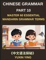 Yuxin Ying - Chinese Grammar Mastery Course (Part 10)- Step-by-Step Mandarin Patterns with Usage, Example Words, Sentences, Essays, and Cultural Context, HSK All Levels, Häftad