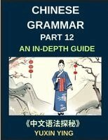 Yuxin Ying - Chinese Grammar Mastery Course (Part 12)- An In-Depth Guide to 60 Essential Terms with Hundreds of Example Sentences, Pinyin, English Translations, Practical Usage and Cultural Insights, Häftad