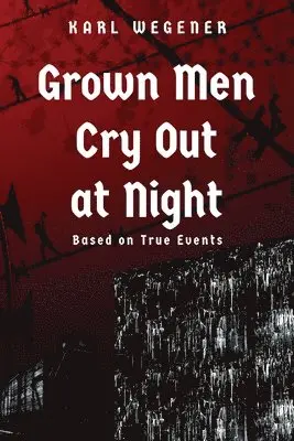 Karl Wegener - Grown Men Cry Out at Night, Häftad. Tillgänglighet: Lägg i varukorg