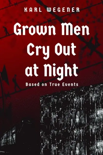 Karl Wegener - Grown Men Cry Out at Night, E-bok. Tillgänglighet: Lägg i varukorg