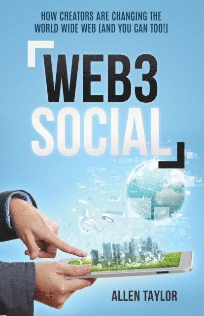 Allen Taylor - Web3 Social: How Creators Are Changing the World Wide Web (And You Can Too!), E-bok