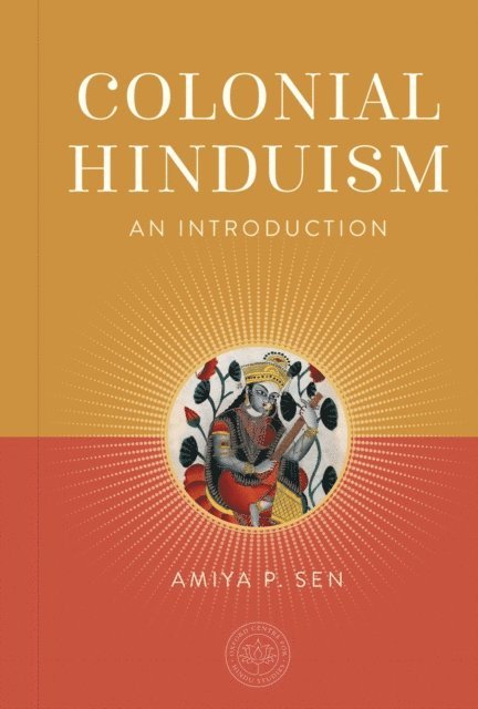 Amiya P. Sen, The Oxford Centre for Hindu Studies - Colonial Hinduism, E-bok