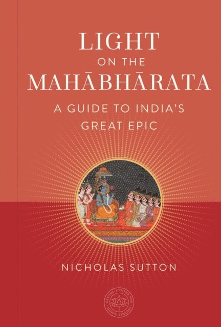 Nicholas Sutton, The Oxford Centre for Hindu Studies - Light on the Mahabharata, E-bok