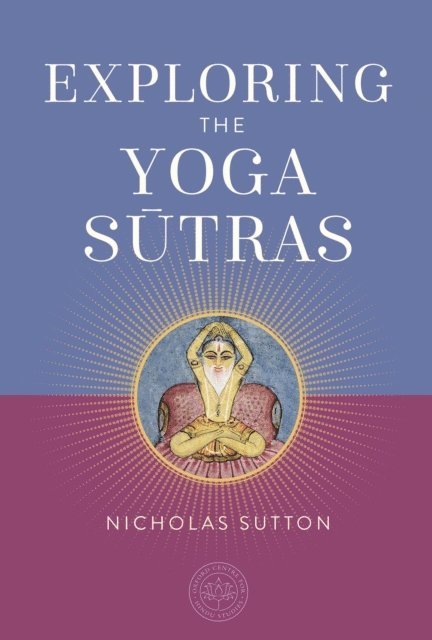 Nicholas Sutton, The Oxford Centre for Hindu Studies - Exploring the Yoga Sutras, E-bok
