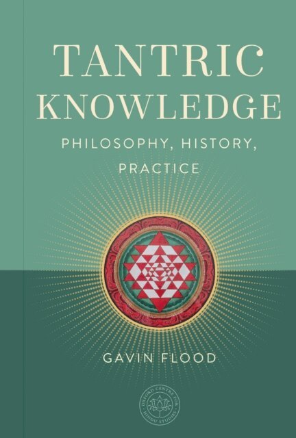 Gavin Flood, The Oxford Centre for Hindu Studies - Tantric Knowledge, E-bok