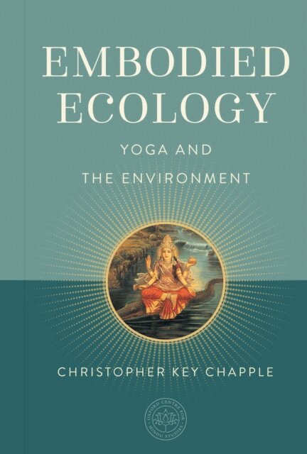 Christopher Key Chapple, The Oxford Centre for Hindu Studies - Embodied Ecology, E-bok