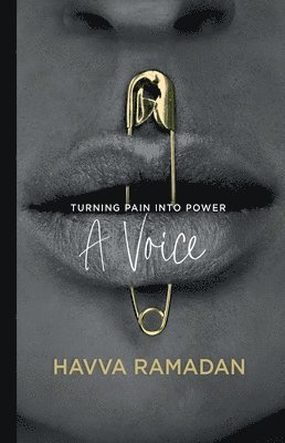 Havva Ramadan - A Voice: Turning Pain Into Power, Inbunden