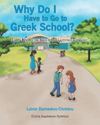 Lainie Damaskos-Christou - Why Do I Have to Go to Greek School?, Häftad