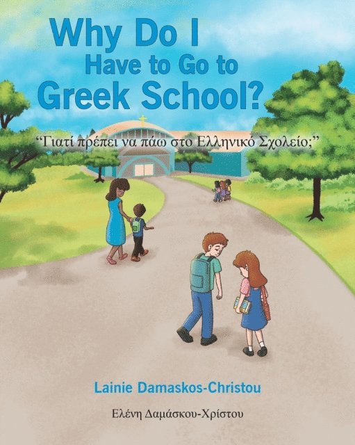 Lainie Damaskos-Christou - Why Do I Have to Go to Greek School?, E-bok