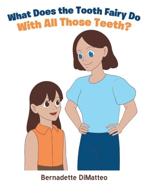 Bernadette DiMatteo - What Does the Tooth Fairy Do With All Those Teeth?, E-bok