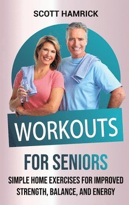 Scott Hamrick - Workouts for Seniors, Inbunden. Tillgänglighet: Lägg i varukorg