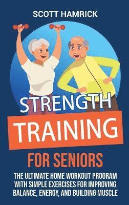 Scott Hamrick - Strength Training for Seniors, Inbunden. Tillgänglighet: Lägg i varukorg