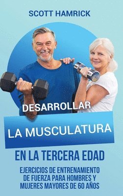 Scott Hamrick - Desarrollar la musculatura en la tercera edad, Inbunden. Tillgänglighet: Lägg i varukorg