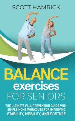 Scott Hamrick - Balance Exercises for Seniors, Inbunden. Tillgänglighet: Lägg i varukorg