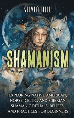 Silvia Hill - Shamanism, Inbunden
