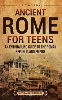 Ancient Rome for Teens