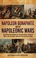 Billy Wellman - Napoleon Bonaparte and the Napoleonic Wars, Inbunden
