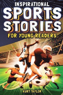 Kurt Taylor - Inspirational Sports Stories for Young Readers, Häftad