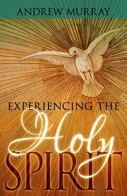 Andrew Murray - Experiencing the Holy Spirit, Häftad