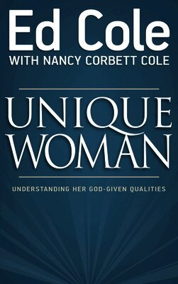 Cole Louis Edwin, Nancy Cole - Unique Woman: Understanding Her God-Given Qualities, Häftad. Tillgänglighet: Lägg i varukorg