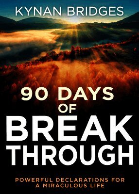 Kynan Bridges - 90 Days of Breakthrough: Powerful Declarations for a Miraculous Life, Häftad. Tillgänglighet: Lägg i varukorg