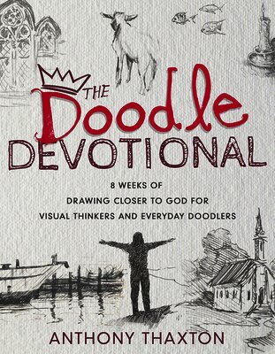 Anthony Thaxton - The Doodle Devotional: 8 Weeks of Drawing Closer to God for Visual Thinkers and Everyday Doodlers, Häftad. Tillgänglighet: Lägg i varukorg