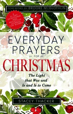 Stacey Thacker - Everyday Prayers for Christmas: The Light That Was and Is and Is to Come, Häftad