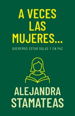 Alejandra Stamateas - A Veces Las Mujeres...: Queremos Estar Solas Y En Paz, Häftad