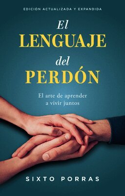 Sixto Porras - El Lenguaje del Perdón: El Arte de Aprender a Vivir Juntos, Häftad