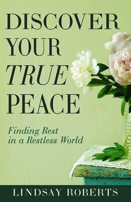Lindsay Roberts - Discover Your True Peace, Häftad