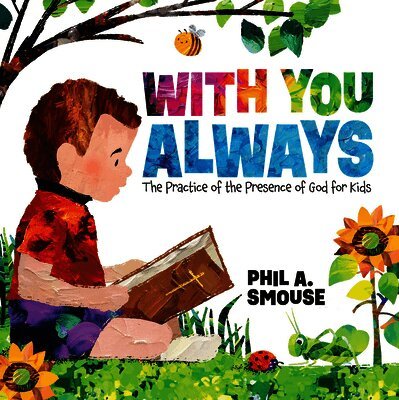 Phil A. Smouse - With You Always: The Practice of the Presence of God for Kids, Inbunden