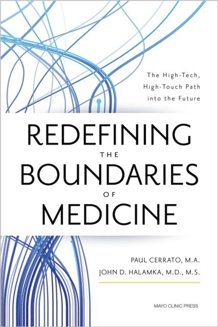 John Halamka, Paul Cerrato - Redefining the Boundaries of Medicine, E-bok