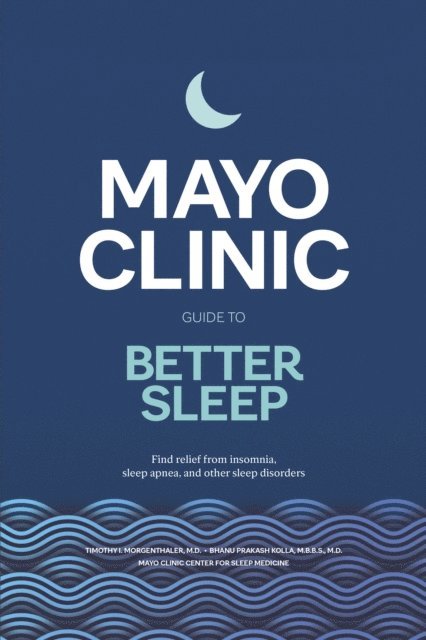 Bhanu Prakash Kolla, Timothy I. Morgenthaler - Mayo Clinic Guide to Better Sleep, E-bok. Tillgänglighet: Lägg i varukorg