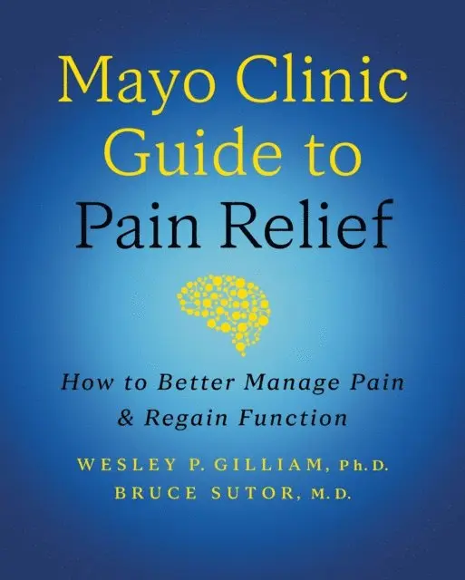 Bruce Sutor, Wesley P. Gilliam - Mayo Clinic Guide to Pain Relief, 3rd edition, E-bok. Tillgänglighet: Lägg i varukorg