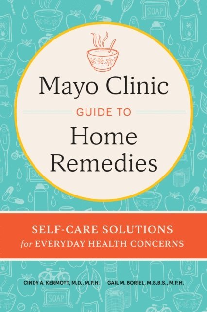 Mayo Clinic Guide to Home Remedies