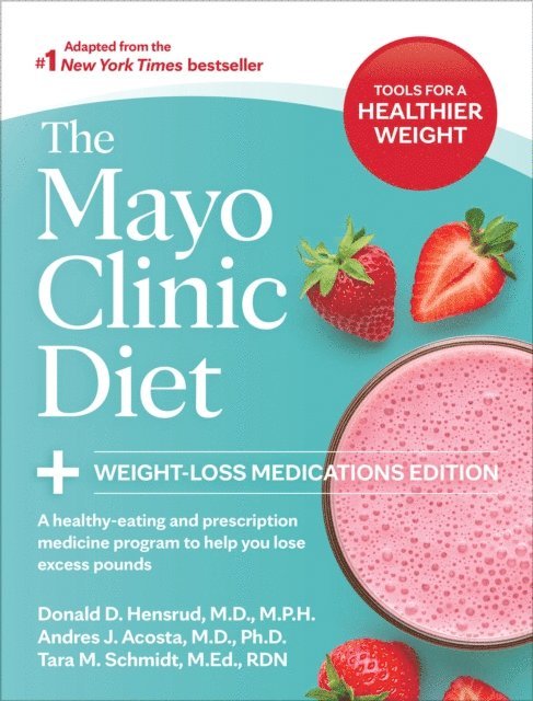 Tara M. Schmidt, Andres J. Acosta, Donald D. Hensrud - Mayo Clinic Diet: Weight-Loss Medications Edition, E-bok