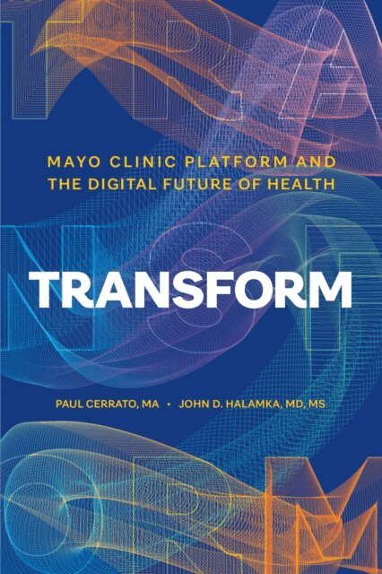 John D. Halamka, Paul Cerrato - Transform, E-bok