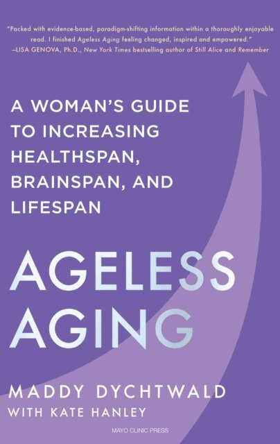 Kate Hanley, Maddy Dychtwald - Ageless Aging, E-bok