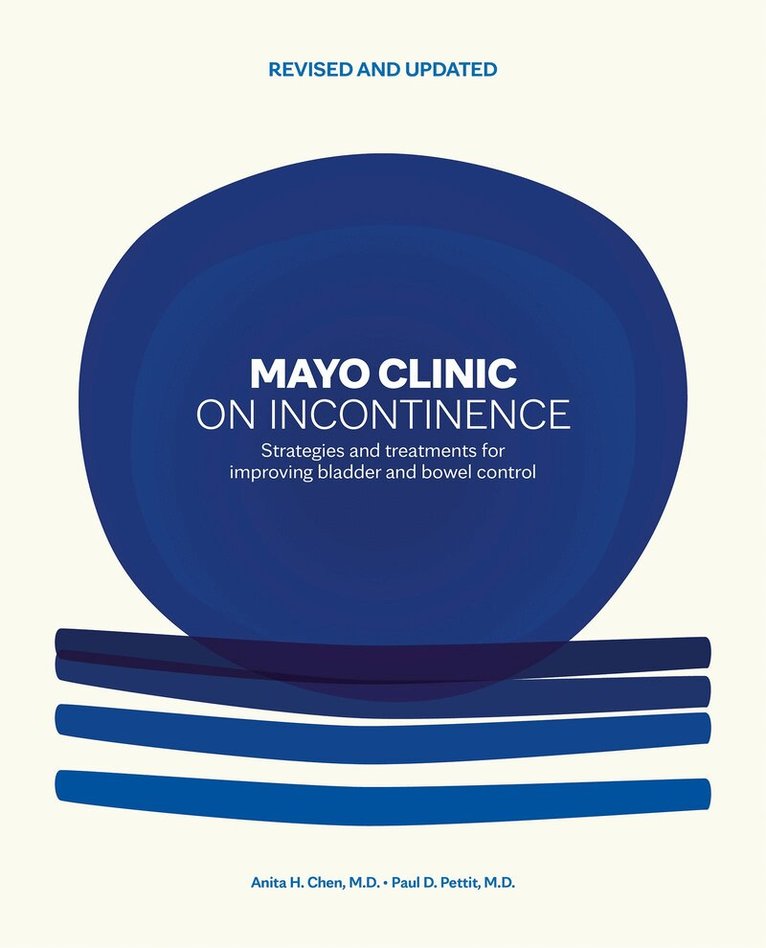 Anita H. Chen, Paul D. Pettit - Mayo Clinic on Incontinence, Revised and Updated, Inbunden. Tillgänglighet: Lägg i varukorg
