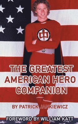 Patrick Jankiewicz - Greatest American Hero Companion (color version), Inbunden